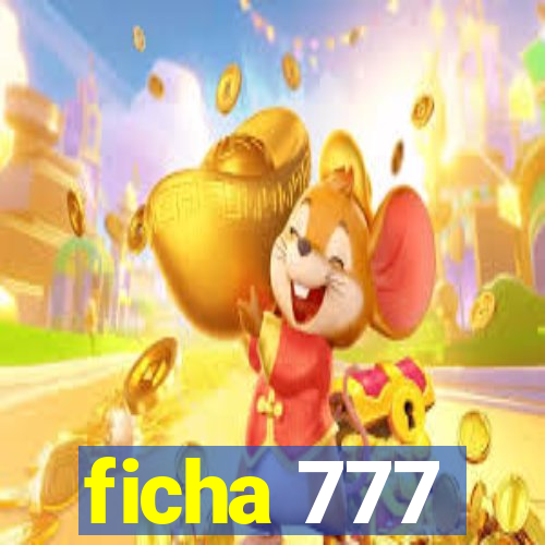 ficha 777